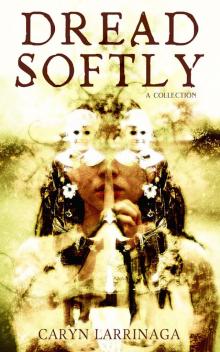 Dread Softly