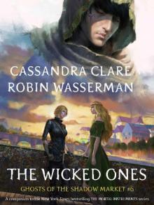 The Wicked Ones (Ghosts of the Shadow Market Book 6)
