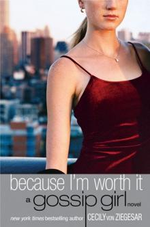 Because I'm Worth It Because I'm Worth It