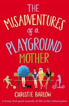 The Misadventures of a Playground Mother The Misadventures of a Playground Mother