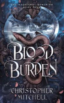 Blood Burden: An Epic Fantasy Adventure (The Magelands Dominion Book 4) Blood Burden: An Epic Fantasy Adventure (The Magelands Dominion Book 4)
