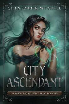 City Ascendant: An Epic Fantasy Adventure (The Magelands Eternal Siege Book 9) City Ascendant: An Epic Fantasy Adventure (The Magelands Eternal Siege Book 9)