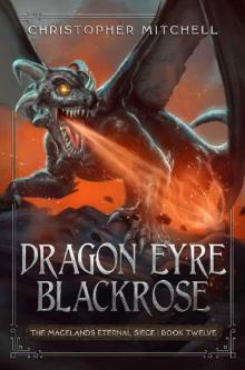 Dragon Eyre Blackrose: An Epic Fantasy Adventure (The Magelands Eternal Siege Book 12) Dragon Eyre Blackrose: An Epic Fantasy Adventure (The Magelands Eternal Siege Book 12)