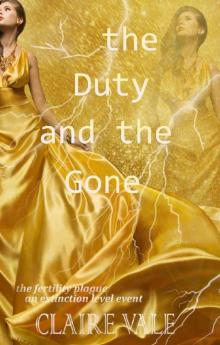 The Duty and the Gone (The Fertility Plague Book 1) The Duty and the Gone (The Fertility Plague Book 1)