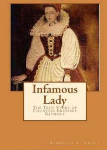 Infamous Lady: The True Story of Countess Erzsébet Báthory