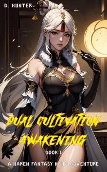 Dual Cultivation Awakening: A Harem Fantasy Men's Adventure Book 1