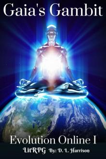 Gaia's Gambit: Evolution Online I (A LitRPG) Gaia's Gambit: Evolution Online I (A LitRPG)