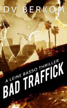 Bad Traffick: A Leine Basso Thriller