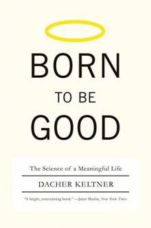 Born to Be Good_The Science of a Meaningful Life