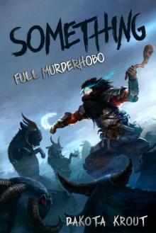 Something (Full Murderhobo Book 1) Something (Full Murderhobo Book 1)