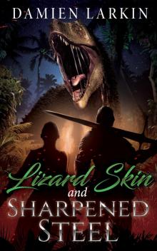 Lizard Skin and Sharpened Steel: A Military Fantasy Novel