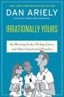 Irrationally Yours: On Missing Socks, Pickup Lines, and Other Existential Puzzles Irrationally Yours: On Missing Socks, Pickup Lines, and Other Existential Puzzles