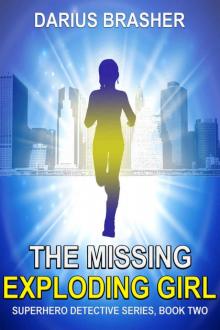 Superhero Detective Series (Book 2): The Missing Exploding Girl