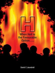 H When Hell Is the Favourable Option...... H When Hell Is the Favourable Option......