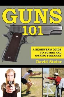 Guns 101: a Beginner's Guide to Buying and Owning Firearms