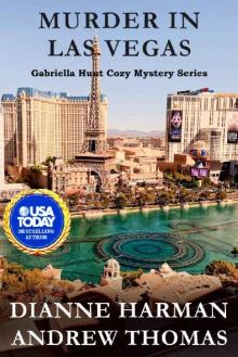 Murder in Las Vegas: A Gabriella Hunt Cozy Mystery (Gabriella Hunt Cozy Mystery Series Book 4) Murder in Las Vegas: A Gabriella Hunt Cozy Mystery (Gabriella Hunt Cozy Mystery Series Book 4)