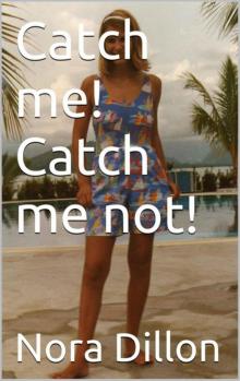 Catch me! Catch me not! Catch me! Catch me not!