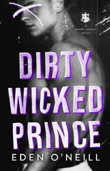 Dirty Wicked Prince: A Dark High School Bully Romance (Court Legacy Book 1) Dirty Wicked Prince: A Dark High School Bully Romance (Court Legacy Book 1)