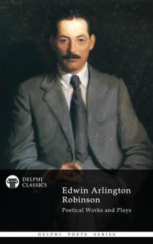 Works of Edwin Arlington Robinson Works of Edwin Arlington Robinson