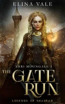 The Gate Run: Legends of Shadear (Shri Moongale Book 1)