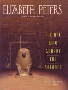 The Ape Who Guards the Balance: An Amelia Peabody Novel of Suspense