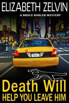 Elizabeth Zelvin - Bruce Kohler 02 - Death Will Help You Leave Him Elizabeth Zelvin - Bruce Kohler 02 - Death Will Help You Leave Him