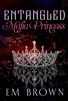 Entangled Mafia Princess: A Dark Captive Romance Beginning