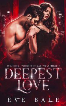 Deepest Love: A Dark Vampire Romance (Voracious Vampires of Las Vegas Book 3) Deepest Love: A Dark Vampire Romance (Voracious Vampires of Las Vegas Book 3)