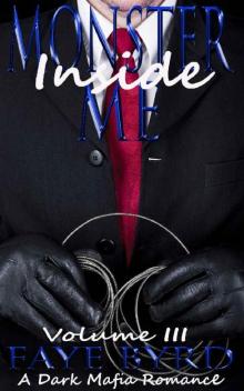 Monster Inside Me: Volume III (A Dark Mafia Romance Book 3)