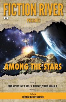 Among the Stars: Fiction River Presents, Book 8 Among the Stars: Fiction River Presents, Book 8
