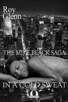 The Mike Black Saga: In A Cold Sweat The Mike Black Saga: In A Cold Sweat