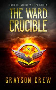 The Ward Crucible: Even the strong will be broken The Ward Crucible: Even the strong will be broken