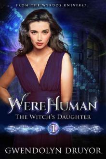 WereHuman 1 - The Witch's Daughter: A Wyrdos Universe Novel