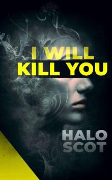 I Will Kill You: A Psychological Thriller