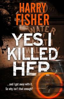Yes, I Killed Her: The audacious follow-up crime thriller, set in Edinburgh (DI Mel Cooper Series Book 2) Yes, I Killed Her: The audacious follow-up crime thriller, set in Edinburgh (DI Mel Cooper Series Book 2)