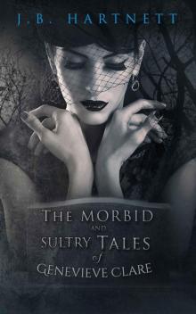 The Morbid and Sultry Tales of Genevieve Clare The Morbid and Sultry Tales of Genevieve Clare