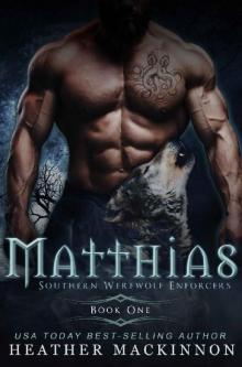 Matthias (Southern Werewolf Enforcers Book 1)