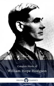 Complete Works of William Hope Hodgson Complete Works of William Hope Hodgson