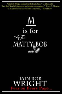 M is for Matty-Bob (A-Z of Horror Book 13) M is for Matty-Bob (A-Z of Horror Book 13)