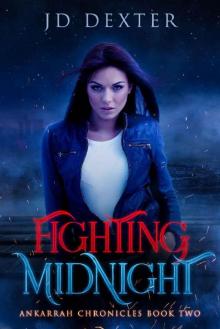 Fighting Midnight: Ankarrah Chronicles Book Two: A Paranormal Urban Fantasy Fighting Midnight: Ankarrah Chronicles Book Two: A Paranormal Urban Fantasy