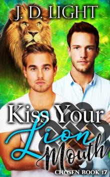 Kiss Your Lion Mouth: Chosen Book 17