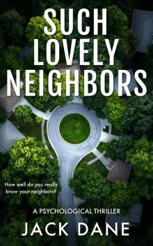 Such Lovely Neighbors: A Psychological Thriller