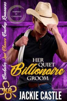 Her Quiet Billionaire Groom (Bachelor Second Chance Cowboy Book 2)