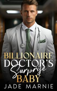 Billionaire Doctor's Surprize Baby: A Second Chance Romance.