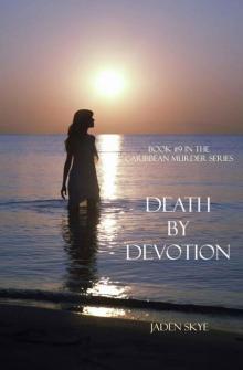 Death by Devotion (Book #9 in the Caribbean Murder Series) Death by Devotion (Book #9 in the Caribbean Murder Series)