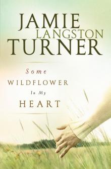 Some Wildflower In My Heart Some Wildflower In My Heart
