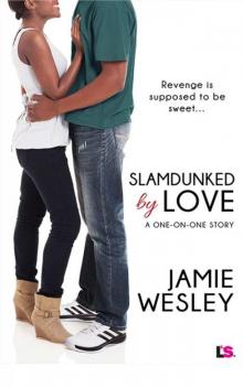 Slamdunked By Love (One on One #2) Slamdunked By Love (One on One #2)