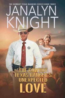 The Cowboy Texas Ranger's Unexpected Love (The Cowboy Texas Rangers Series Book 3) The Cowboy Texas Ranger's Unexpected Love (The Cowboy Texas Rangers Series Book 3)