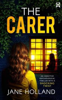 The Carer: A compelling psychological thriller full of twists The Carer: A compelling psychological thriller full of twists