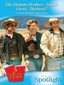 The Chisholm Brothers:Friends, Lovers... Husbands?